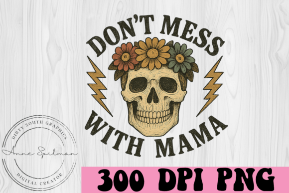 Don t Mess with Mama Floral Skull Graphics and Illustrations Review