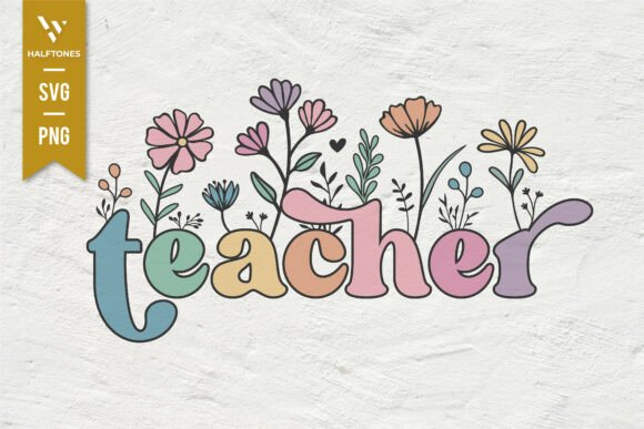 Teacher Floral Flower Teacher SVG PNG Graphics and Illustrations